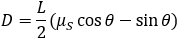 D=L/2 (μ_S  cos⁡θ-sin⁡θ )