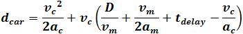 dis=v_c^2/(2a_c )+v_c (D/v_m +v_m/(2a_m )+t_delay-v_c/a_c )
