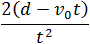 a=2(d-v_0 t)/t^2 