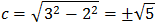 c=√(3^2-2^2 )=±√5