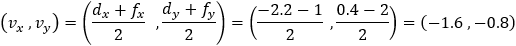 (v_x  ,v_y )=((d_x+f_x)/2   ,(d_y+f_y)/2)=((-2.2-1)/2  ,(0.4-2)/2)=(-1.6 ,-0.8)