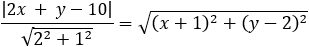 |2x + y-10|/√(2^2+1^2 )=√((x+1)^2+(y-2)^2 )