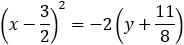 (x-3/2)^2=-2(y+11/8)