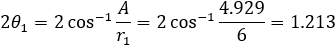 2θ_1=2 cos^(-1)⁡〖A/r_1 〗=2 cos^(-1)⁡〖4.929/6〗=1.213
