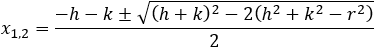 x_(1,2)=(h-k±√((k-h)^2-2(h^2+k^2-r^2 ) ))/2