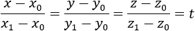(x-x_0)/(x_1-x_0 )=(y-y_0)/(y_1-y_0 )=(z-z_0)/(z_1-z_0 )=t