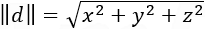 ‖d‖=√(x^2+y^2+z^2 )