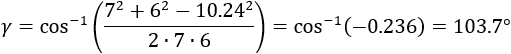 γ=cos^(-1)((7^2+8^2-〖10.24〗^2)/(2∙7∙8))=cos^(-1)〖(0.073)=85.9°〗