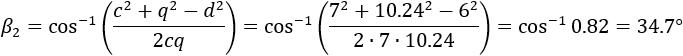 β_1=cos^(-1)((c^2+q^2-d^2)/2cq)=cos^(-1)((7^2+〖10.24〗^2-8^2)/(2∙7∙10.24))=cos^(-1)0.63=51.2°