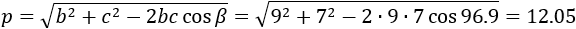 p=√(b^2+c^2-2bc cosβ )=√(9^2+7^2-2∙9∙7 cos113.4 )=13.42