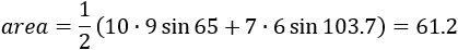 area=1/2 (10∙9 sin〖65+〗 7∙8 sin85.8 )=68.7