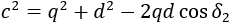 c^2=q^2+d^2-2qd cos〖δ_2 〗