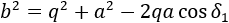 b^2=q^2+a^2-2qa cos〖δ_1 〗
