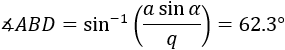 ∡ABD=sin^(-1)((a sinα)/q)=62.3°
