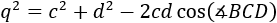 q^2=c^2+d^2-2cd cos(∡BCD)
