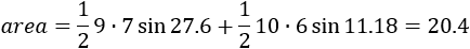 area=1/2 9∙7 sin27.6+1/2 10∙6 sin11.18=20.4