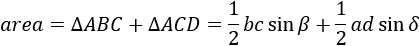 area=∆ABC+∆ACD=1/2 bc sinβ+1/2 ad sinδ